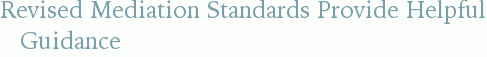 Revised Mediation Standards Provide Helpful Guidance