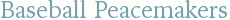 Baseball Peacemakers