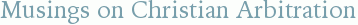 Musings on Christian Arbitration